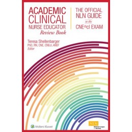 Academic Clinical Nurse Educator Review Book: The Official NLN Guide to the CNE®cl Exam