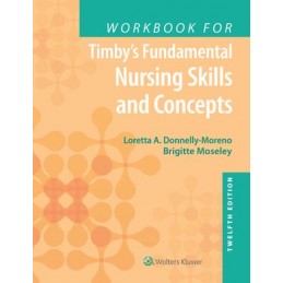 Workbook for Timby's Fundamental Nursing Skills and Concepts