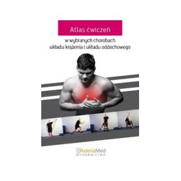 Atlas ćwiczeń w wybranych chorobach układu krążenia i układu oddechowego