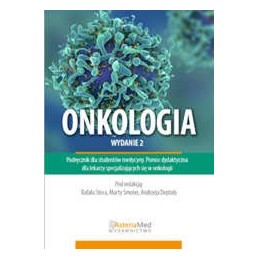 ONKOLOGIA Podręcznik dla studentów medycyny. Pomoc dydaktyczna dla lekarzy specjalizujących się w onkologii.