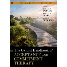 The Oxford Handbook of Acceptance and Commitment Therapy
