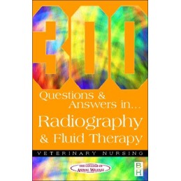 300 Questions and Answers In Radiography and Fluid Therapy for Veterinary Nurses