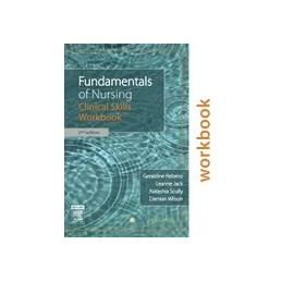Fundamentals of Nursing: Clinical Skills Workbook