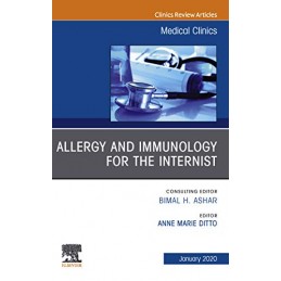 Allergy and Immunology for the Internist, An Issue of Medical Clinics of North America