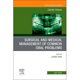 Surgical and Medical Management of Common Oral Problems, An Issue of Dental Clinics of North America