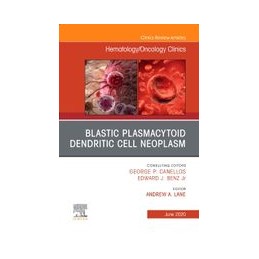 Blastic Plasmacytoid Dendritic Cell Neoplasm An Issue of Hematology/Oncology Clinics of North America