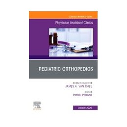 Pediatric Orthopedics, An Issue of Physician Assistant Clinics