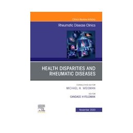 Health disparities in rheumatic diseases: Part I, An Issue of Rheumatic Disease Clinics of North America