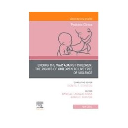 Ending the War against Children: The Rights of Children to Live Free of Violence, An Issue of Pediatric Clinics of North America