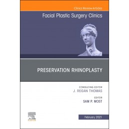 Preservation Rhinoplasty, An Issue of Facial Plastic Surgery Clinics of North America