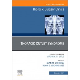 Thoracic Outlet Syndrome, An Issue of Thoracic Surgery Clinics