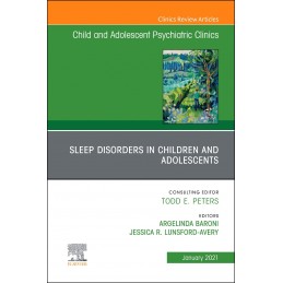 Sleep Disorders in Children and Adolescents, An Issue of ChildAnd Adolescent Psychiatric Clinics of North America