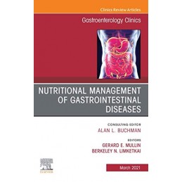 Nutritional Management of Gastrointestinal Diseases, An Issue of Gastroenterology Clinics of North America