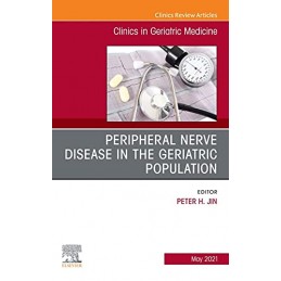 Peripheral Nerve Disease in the Geriatric Population, An Issue of Clinics in Geriatric Medicine