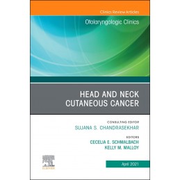 Head and Neck Cutaneous Cancer, An Issue of Otolaryngologic Clinics of North America