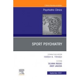 Sport Psychiatry: Maximizing Performance, An Issue of Psychiatric Clinics of North America