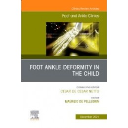 Foot Ankle Deformity in the Child, An issue of Foot and Ankle Clinics of North America