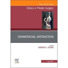 Craniofacial Distraction, An Issue of Clinics in Plastic Surgery