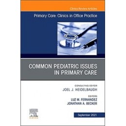 Common Pediatric Issues, An Issue of Primary Care: Clinics in Office Practice
