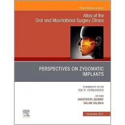 Perspectives on Zygomatic Implants, An Issue of Atlas of the Oral & Maxillofacial Surgery Clinics