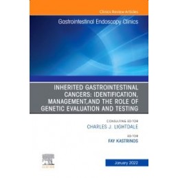 Inherited Gastrointestinal Cancers: Identification, Management and the Role of Genetic Evaluation and Testing, An Issue of Gastr