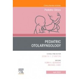 Pediatric Otolaryngology, An Issue of Pediatric Clinics of North America