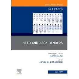 Head and Neck Cancers, An Issue of PET Clinics