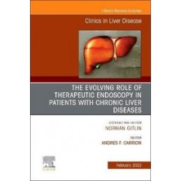 The Evolving Role of Therapeutic Endoscopy in Patients with Chronic Liver Diseases, An Issue of Clinics in Liver Disease