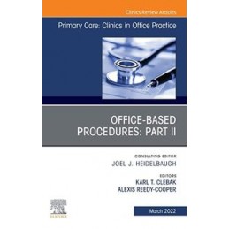 Office-Based Procedures: Part II, An Issue of Primary Care: Clinics in Office Practice