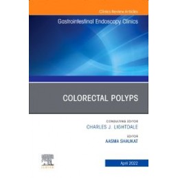 Colorectal Polyps, An Issue of Gastrointestinal Endoscopy Clinics