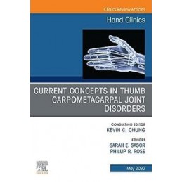 Current Concepts in Thumb Carpometacarpal Joint Disorders, An Issue of Hand Clinics