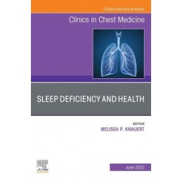 Sleep Deficiency and Health, An Issue of Clinics in Chest Medicine