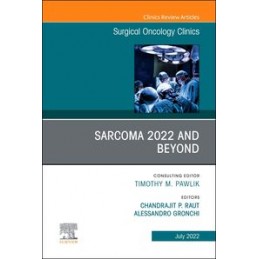 Sarcoma 2022 and Beyond, An Issue of Surgical Oncology Clinics of North America