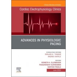 Advances in physiologic pacing, An Issue of Cardiac Electrophysiology Clinics
