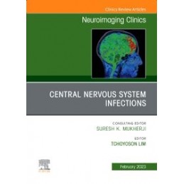 Central Nervous System Infections, An Issue of Neuroimaging Clinics of North America