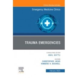 Trauma Emergencies, An Issue of Emergency Medicine Clinics of North America