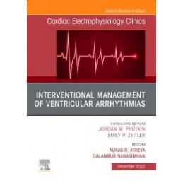 Interventional Management of Ventricular Arrhythmias, An Issue of Cardiac Electrophysiology Clinics