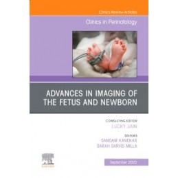 Advances in Neuroimaging of the Fetus and Newborn, An Issue of Clinics in Perinatology