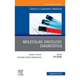 Molecular Oncology Diagnostics, An Issue of the Clinics in Laboratory Medicine