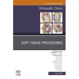 Soft Tissue Procedures, An Issue of Orthopedic Clinics