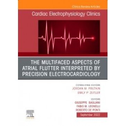 The Multifaced Aspects Of Atrial Flutter Interpreted By Precision Electrocardiology, An Issue of Cardiac Electrophysiology Clini