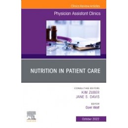 Nutrition in Patient Care, An Issue of Physician Assistant Clinics