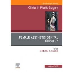 Female Aesthetic Genital Surgery, An Issue of Clinics in Plastic Surgery