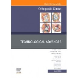 Technological Advances, An Issue of Orthopedic Clinics