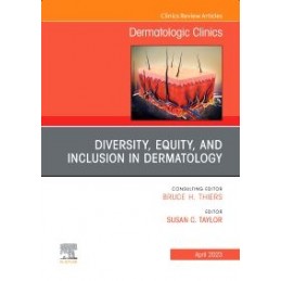 Diversity, Equity, and Inclusion in Dermatology, An Issue of Dermatologic Clinics
