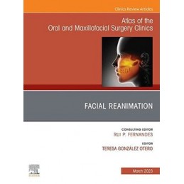Facial Reanimation, An Issue of Atlas of the Oral & Maxillofacial Surgery Clinics