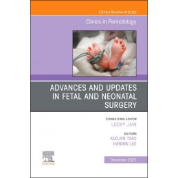 Advances and Updates in Fetal and Neonatal Surgery, An Issue of Clinics in Perinatology