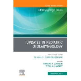 Updates in Pediatric Otolaryngology , An Issue of Otolaryngologic Clinics of North America
