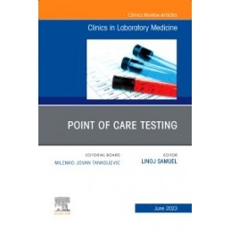 Point of Care Testing, An Issue of the Clinics in Laboratory Medicine