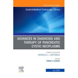 Advances in Diagnosis and Therapy of Pancreatic Cystic Neoplasms, An Issue of Gastrointestinal Endoscopy Clinics